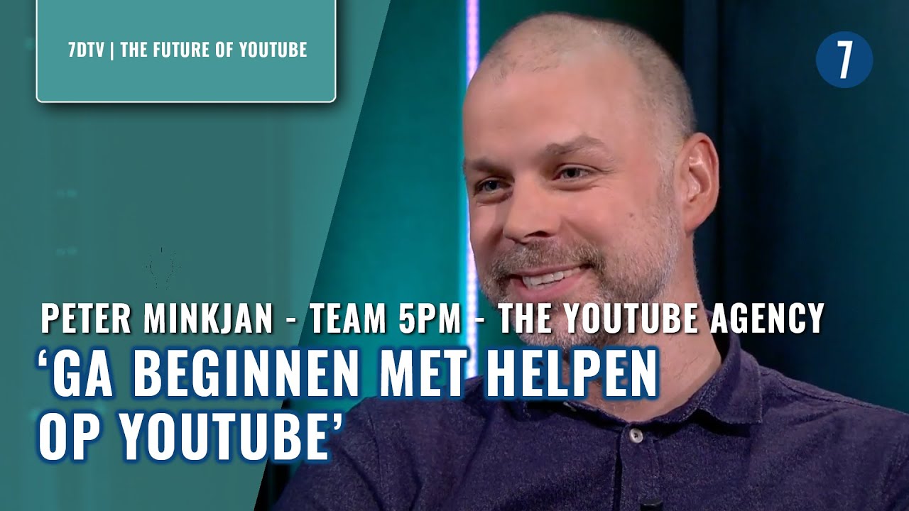 ‘Help-content is dé grote kans voor merken op YouTube' | Peter Minkjan | 7DTV ism Team5pm