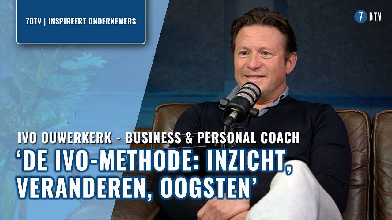 Businesscoach Ivo Ouwerkerk over ONDERNEMEN, COMMUNICEREN en GROEIEN | 7DTV